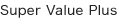Super Value Plus