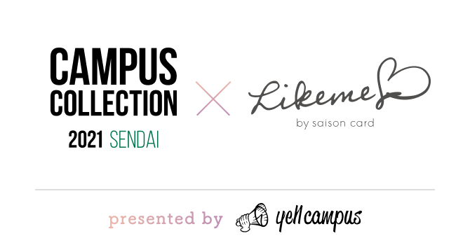 CAMPUS COLLECTION 2021 SENDAI × Likeme by saison card presented by yell campus